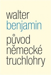 Benjamin, Walter - Původ německé truchlohry