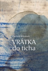 Křivánek, Vladimír - Vrátka do ticha