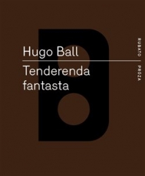 Ball, Hugo - Tenderenda fantasta