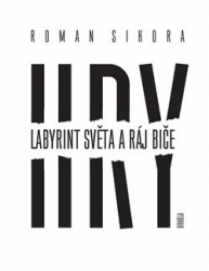 Sikora, Roman - Hry: Labyrint světa a ráj biče