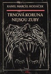 Hodáček, Kamil Marcel - Trnová koruna nejsou zuby