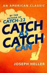 Heller, Joseph - Catch As Catch Can