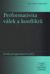 Jungmannová, Lenka - Performativita válek a konfliktů