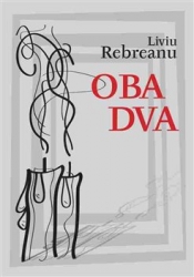 Rebreanu, Liviu - Oba dva