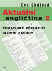 Skálová, Eva - Aktuální angličtina 2. Tematické přehledy slovní zásoby