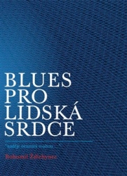 Ždichynec , Bohumil - Blues pro lidská srdce