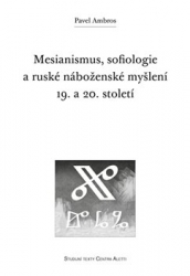 Ambros, Pavel - Mesianismus, sofiologie a ruské náboženské myšlení 19. a 20. století