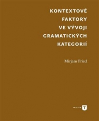 Fried, Mirjam - Kontextové faktory ve vývoji gramatických kategorií