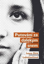 Dirk Lukačovičová, Ivana - Putování za dalekým snem