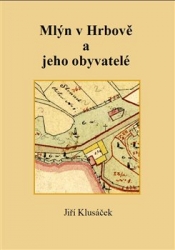 Klusáček, Jiří - Mlýn v Hrbově a jeho obyvatelé