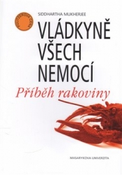 Mukherjee, Siddhartha - Vládkyně všech nemocí. Příběh rakoviny