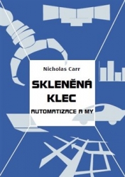 Carr, Nicholas - Skleněná klec