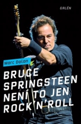 Dolan, Marc - Bruce Springsteen - Není to jen rock´n´roll