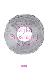 Čejka, Jaroslav - Prosranej život