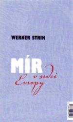 Strik, Werner - Mír v srdci Evropy / Frieden im Herzen Europas