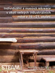 Blažková , Tereza - Individuální a masová rekreace v okolí velkých industriálních měst v 19.-21. století