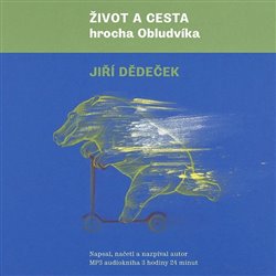 Dědeček, Jiří - Život a cesta hrocha Obludvíka