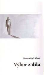 Scholz , Roman Karel - Výbor z díla
