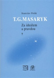 Polák, Stanislav - T.G.Masaryk Za ideálem a pravdou 7