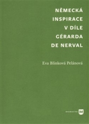 Pelánová, Blinková Eva - Německá inspirace v díle Gérarda de Nerval