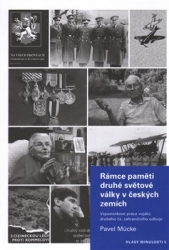 Mücke, Pavel - Rámce paměti druhé světové války v českých zemích