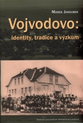 Jakoubek, Marek - Vojvodovo: identity, tradice a výzkum