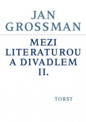 Grossman, Jan - Mezi literaturou a divadlem II.