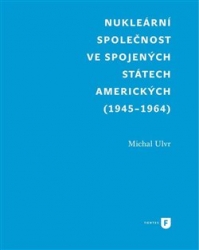 Ulvr, Michal - Nukleární společnost ve Spojených státech amerických (1945-1964)