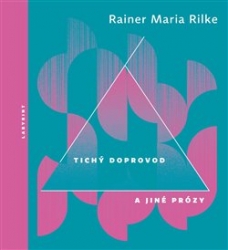 Rilke, Rainer Maria - Tichý doprovod a jiné prózy