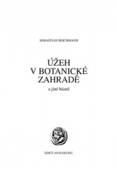 Reichmann, Sebastian - Úžeh v botanické zahradě a jiné básně