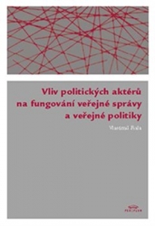 Fiala, Vlastimil - Vliv politických aktérů na fungování veřejné správy a veřejné politiky