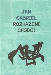 Gabriel, Jan - Rozházení chodci