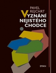 Rejchrt, Pavel - Vyznání nejistého chodce