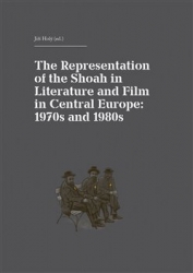 Holý, Jiří - The Representation of the Shoah in Literature and Film in Central Europe