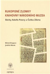 Dragoun, Michal - Rukopisné zlomky Knihovny Národního muzea - Sbírky Adolfa Patery a Čeňka Zíbrta