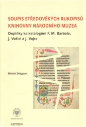 Dragoun, Michal - Soupis středověkých rukopisů Knihovny Národního muzea
