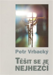 Vrbacký, Petr - Těšit se je nejhezčí