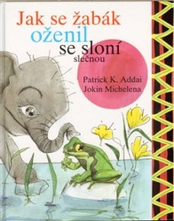 Addai, Patrick K. - Jak se žabák oženil se sloní slečnou