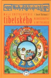 Kolmaš, Josef - Malá encyklopedie tibetského náboženství a mytologie