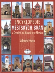 Fišera, Zdeněk - Encyklopedie městských bran v Čechách, na Moravě a ve Slezsku