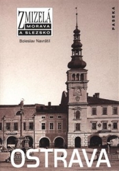 Navrátil, Boleslav - Zmizelá Morava-Ostrava