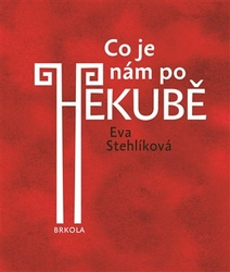 Stehlíková, Eva - Co je nám po Hekubě