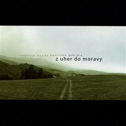 Cimbálová muzika St. Gabriela - Z Uher do Moravy &amp; Na derflandském poli (2CD)
