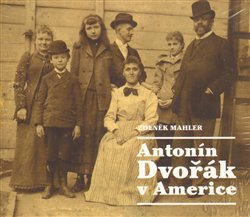 Mahler, Zdeněk - Antonín Dvořák v Americe