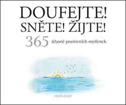 Exley, Helen - Doufejte! Sněte! Žijte!