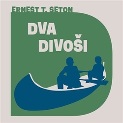 Seton, Ernest Thompson - Dva divoši