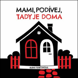 Rabčanová, Elena - Mami, podívej, tady jsme doma