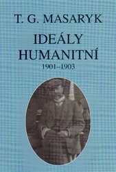 Masaryk, Tomáš Garrigue - Ideály humanitní a texty z let 1901-1903