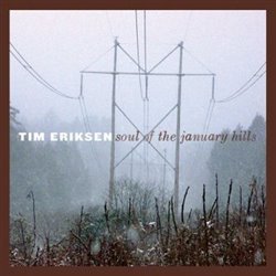 Eriksen, Tim - Soul Of The January Hills