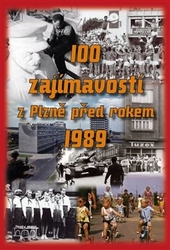 Houška, Lukáš - 100 zajímavostí z Plzně před rokem 1989
